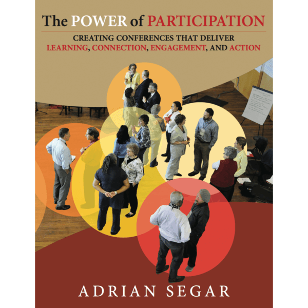 EBOOK—The Power of Participation: Creating Conferences That Deliver Learning, Connection, Engagement, and Action